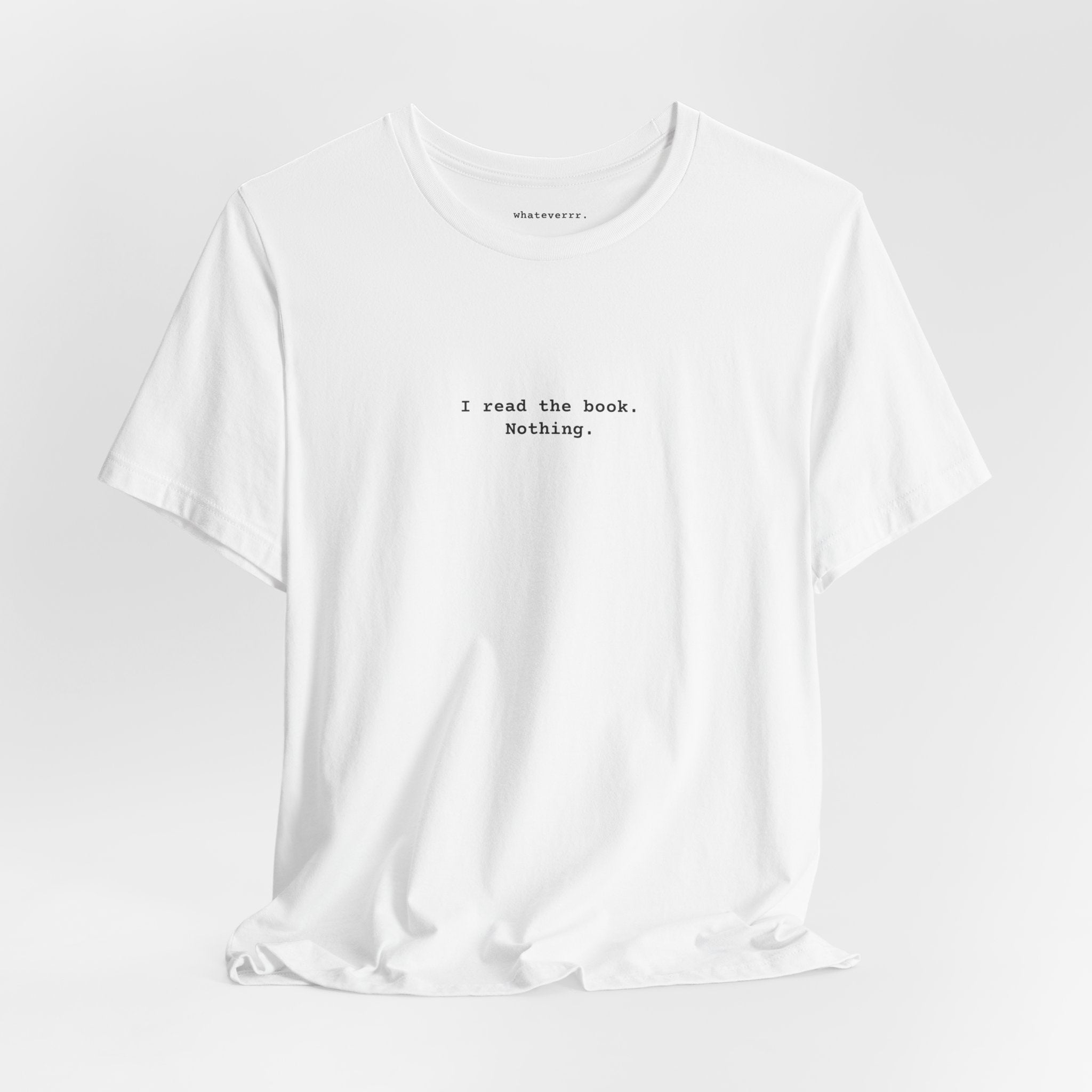 I read the book.
Nothing.