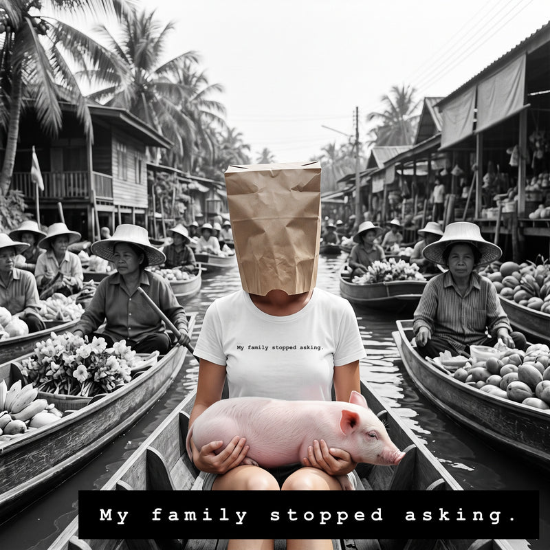 My family stopped asking.